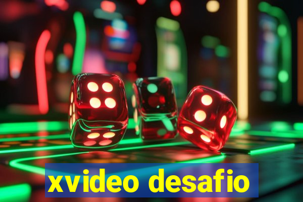 xvideo desafio